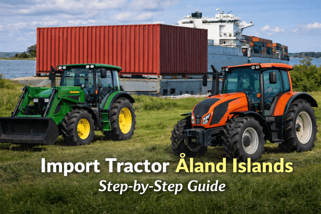 Import Tractor Åland Islands – Step-by-Step Guide